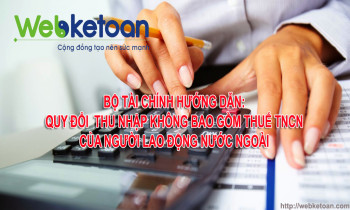 Hướng dẫn cụ thể về quy đổi thu nhập không bao gồm Thuế TNCN) của người lao động nước ngoài – Bộ Tài Chính